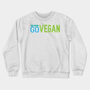 BE KIND GO VEGAN Crewneck Sweatshirt